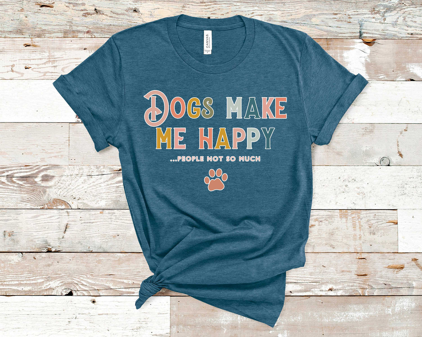 Dogs Make Me Happy People Not So Much - Pet Lovers Shirt