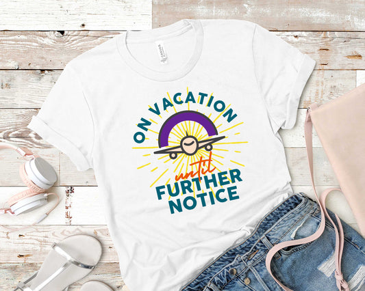 On Vacation Until Further Notice - Travel/Vacation