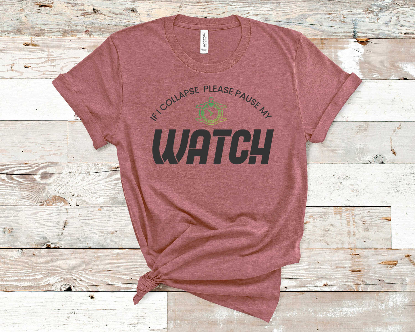 If I Collapse Please Pause My Watch - Fitness Shirt