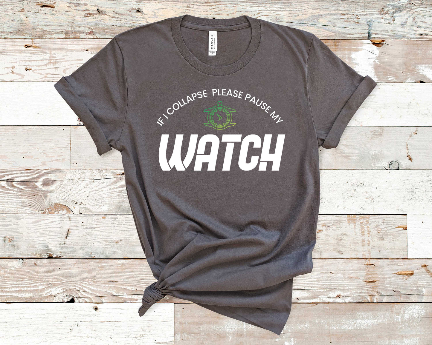 If I Collapse Please Pause My Watch - Fitness Shirt