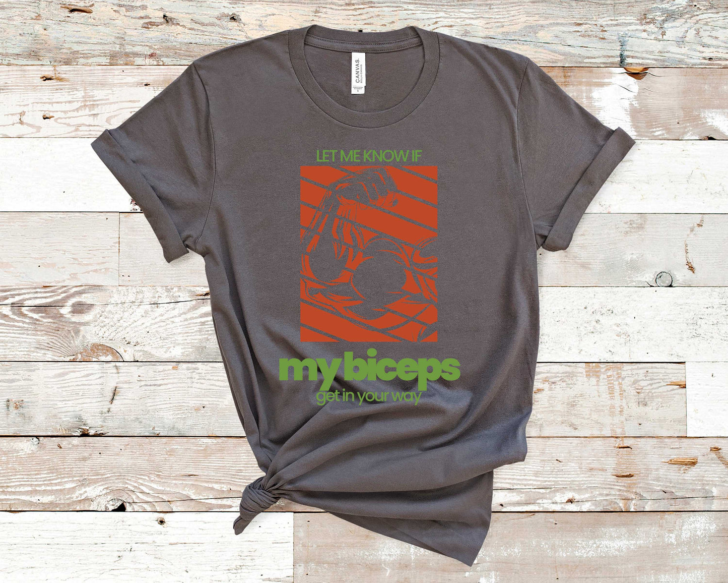 Let Me Know if My Biceps Get In Your Way - Fitness Shirt