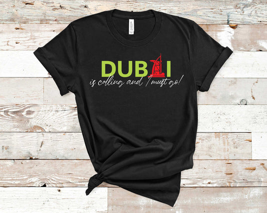 Seyer Designs Dubai is Calling and i Must Go Travel Shirt Design, Vacation T-shirt, Trip/Tour Tees