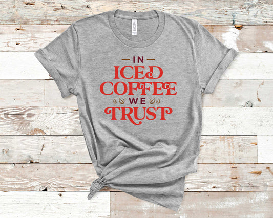 In Iced Coffee We Trust - Coffee Lovers