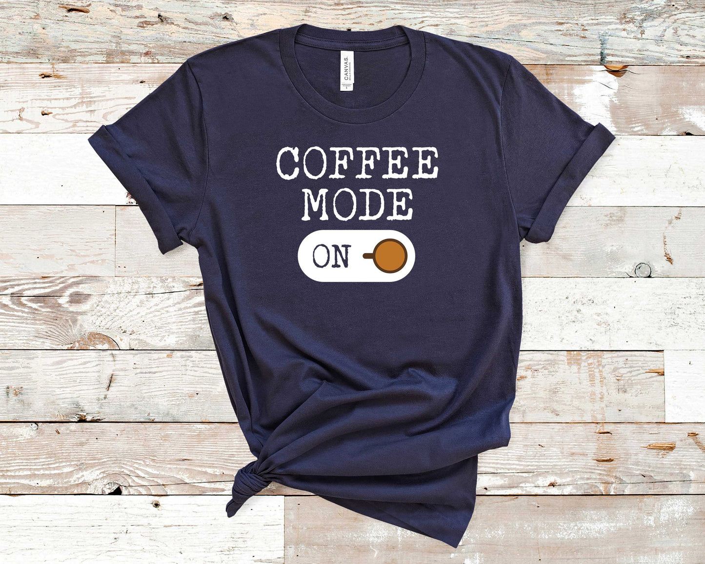 Coffee Mode On - Coffee Lovers