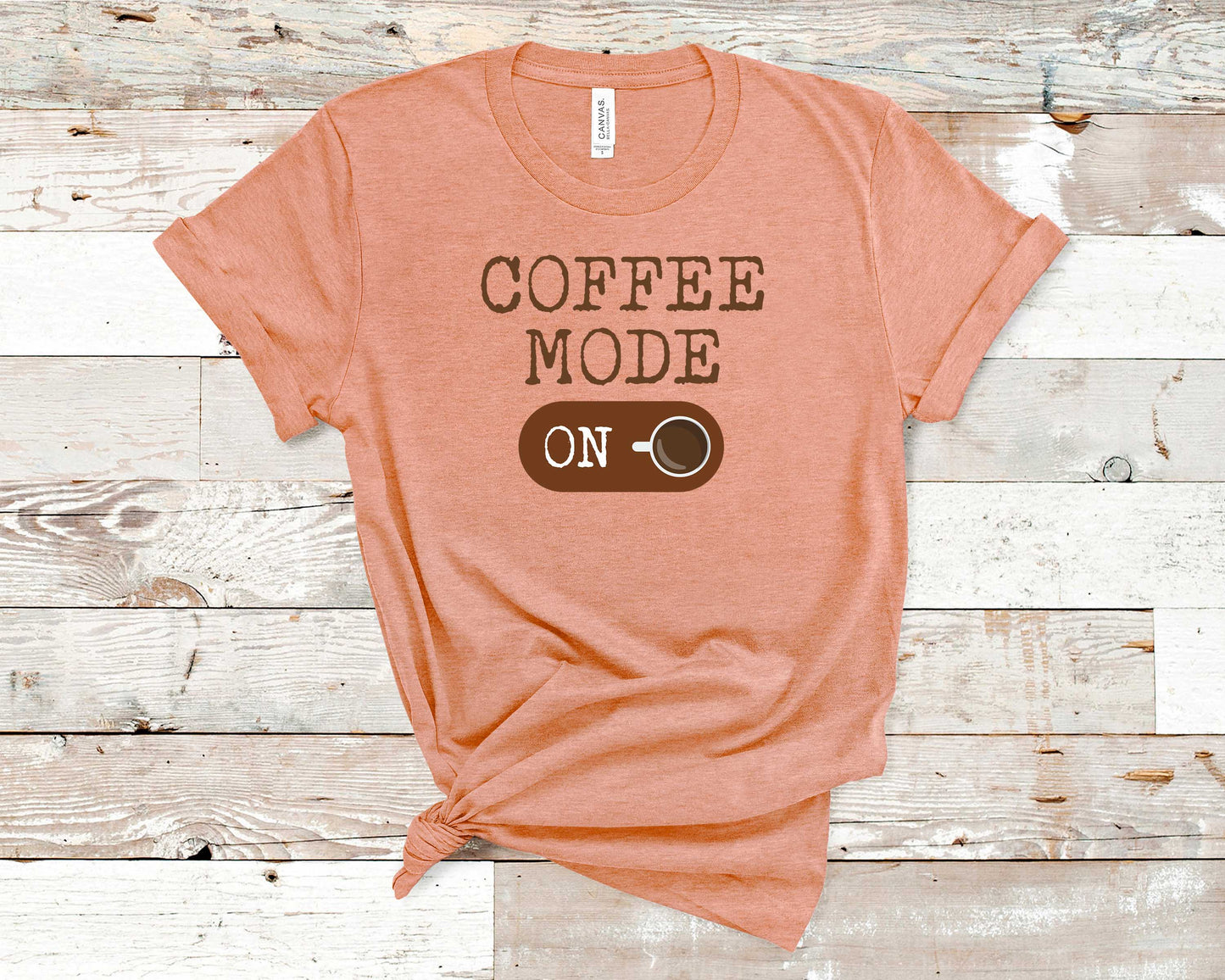 Coffee Mode On - Coffee Lovers