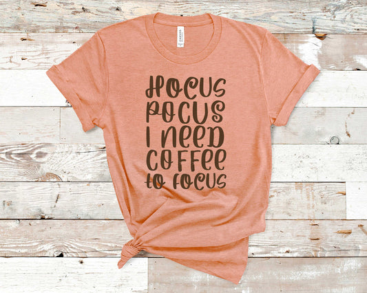 Seyer Designs Hocus Pocus I need Coffee to Focus Shirt