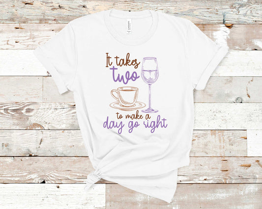 Seyer Designs It Takes Two to make a day go right coffee and wime Shirt White