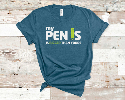 My Pen Is Bigger Than Yours - Funny/ Sarcastic