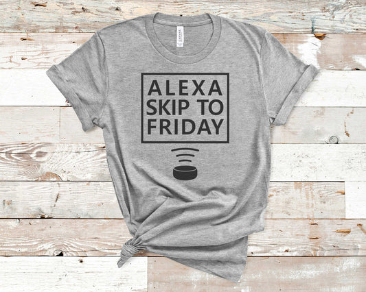 Alexa Skip To Friday - Funny/ Sarcastic