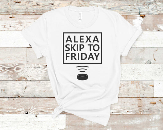 Alexa Skip To Friday - Funny/ Sarcastic