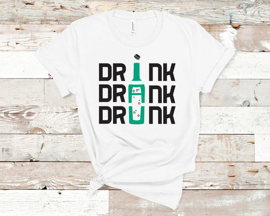 Drink Drank Drunk - Funny/ Sarcastic