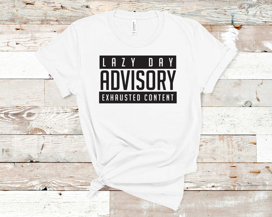 Lazy Day Advisory Exhausted Content - Funny/ Sarcastic