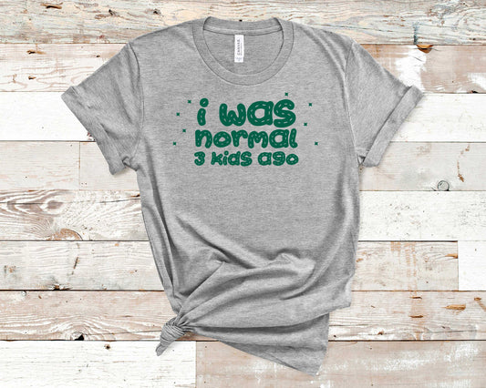 I Was Normal 3 Kids Ago - Mother's Day