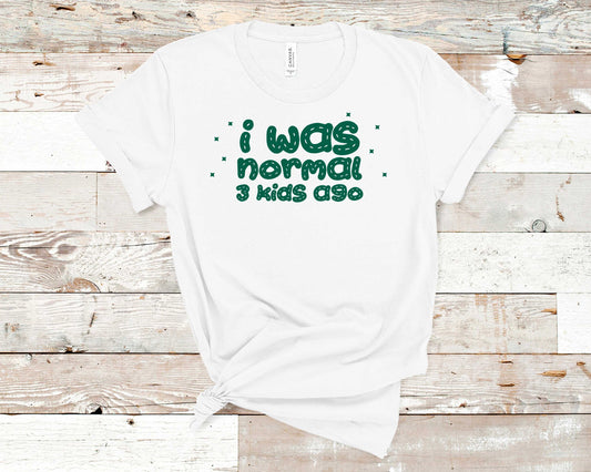 I Was Normal 3 Kids Ago - Mother's Day