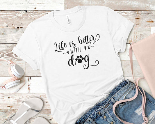 Life is Better with A Dog - Pet Lovers Shirt