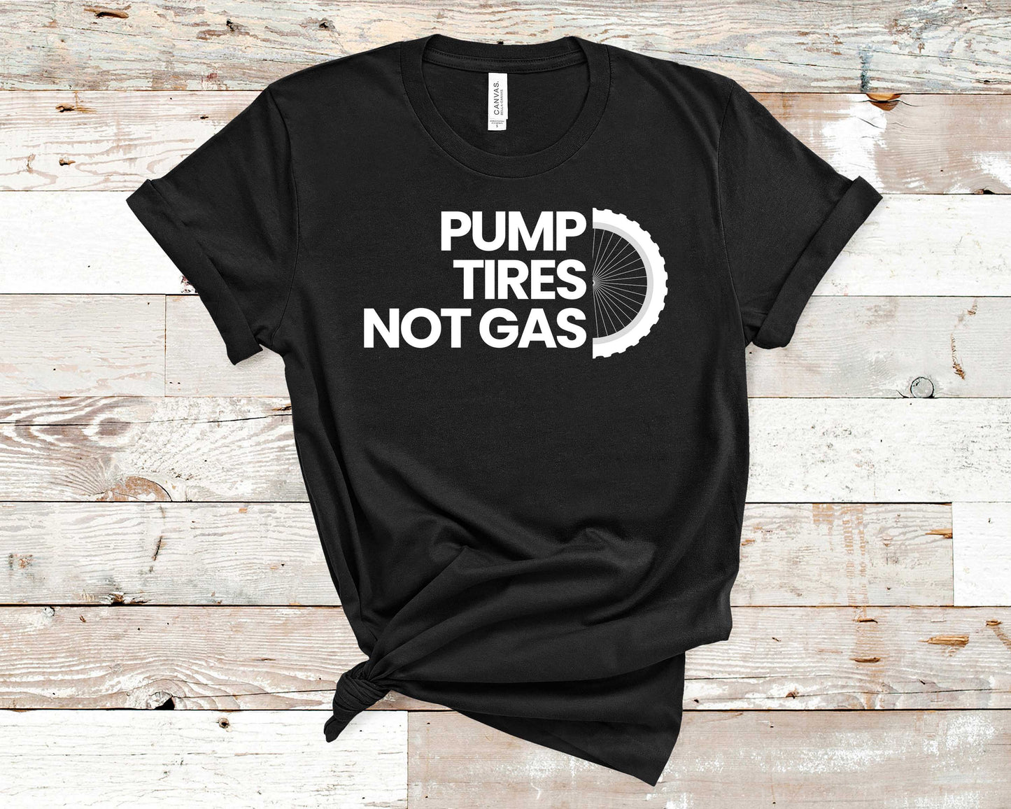 Pump Tires Not Gas - Fitness Shirt