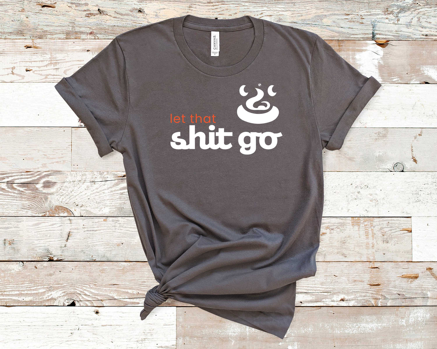 Let that Shit Go - Fitness Shirt