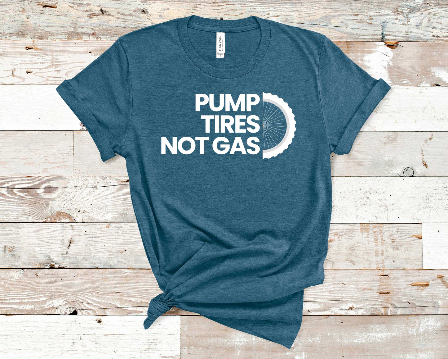 Pump Tires Not Gas - Fitness Shirt