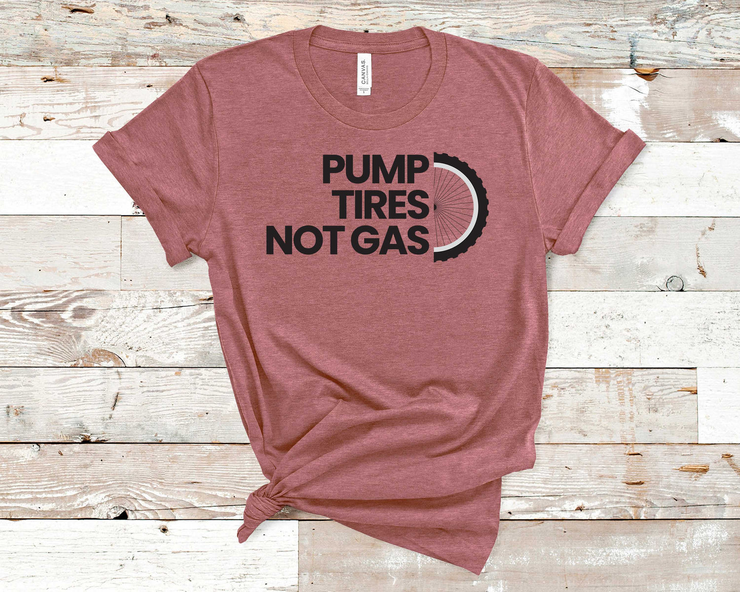 Pump Tires Not Gas - Fitness Shirt