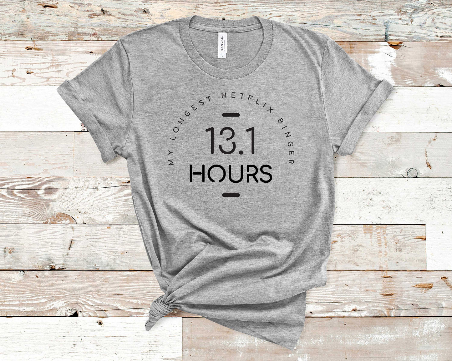 13.1 Hours My Longest Netflix Binger - Fitness Shirt