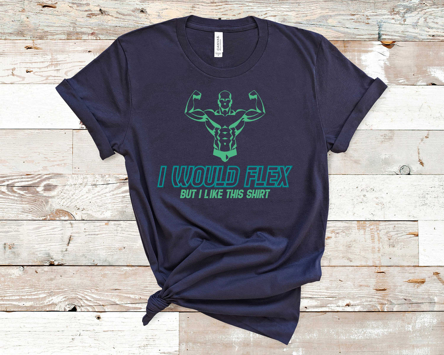 I Would Flex but I Like This Shirt - Fitness Shirt