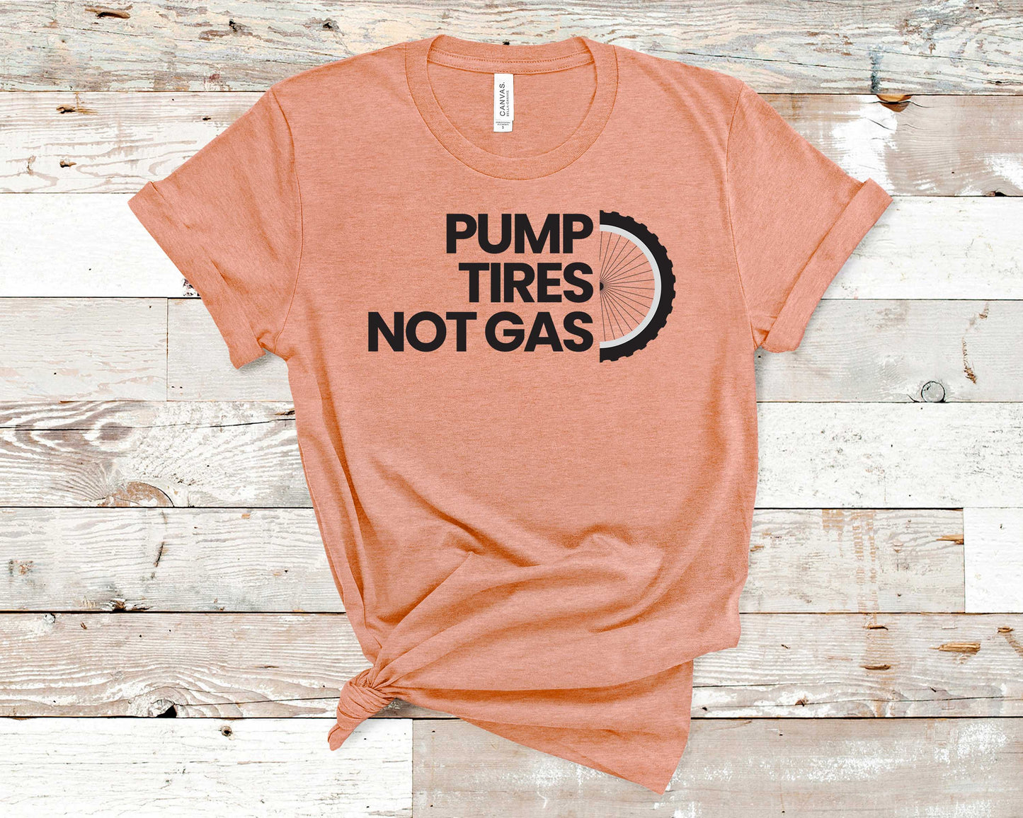 Pump Tires Not Gas - Fitness Shirt