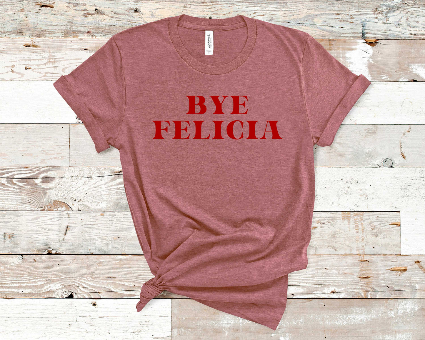 Bye Felicia - Trendy