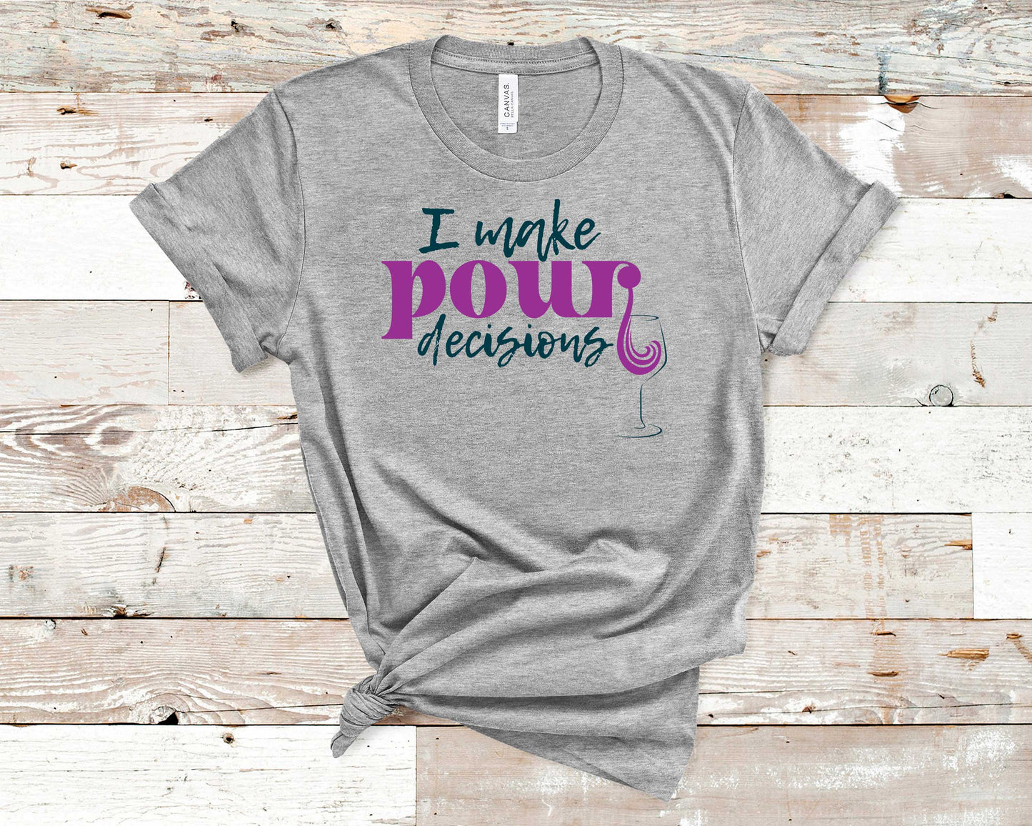I Make Pour Decisions -  Wine Lovers