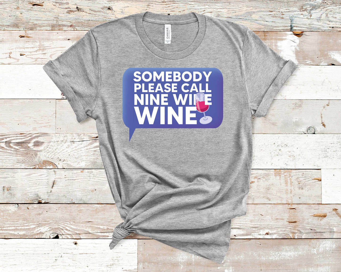 Somebody Please Call Nine Wine Wine - Wine Lovers