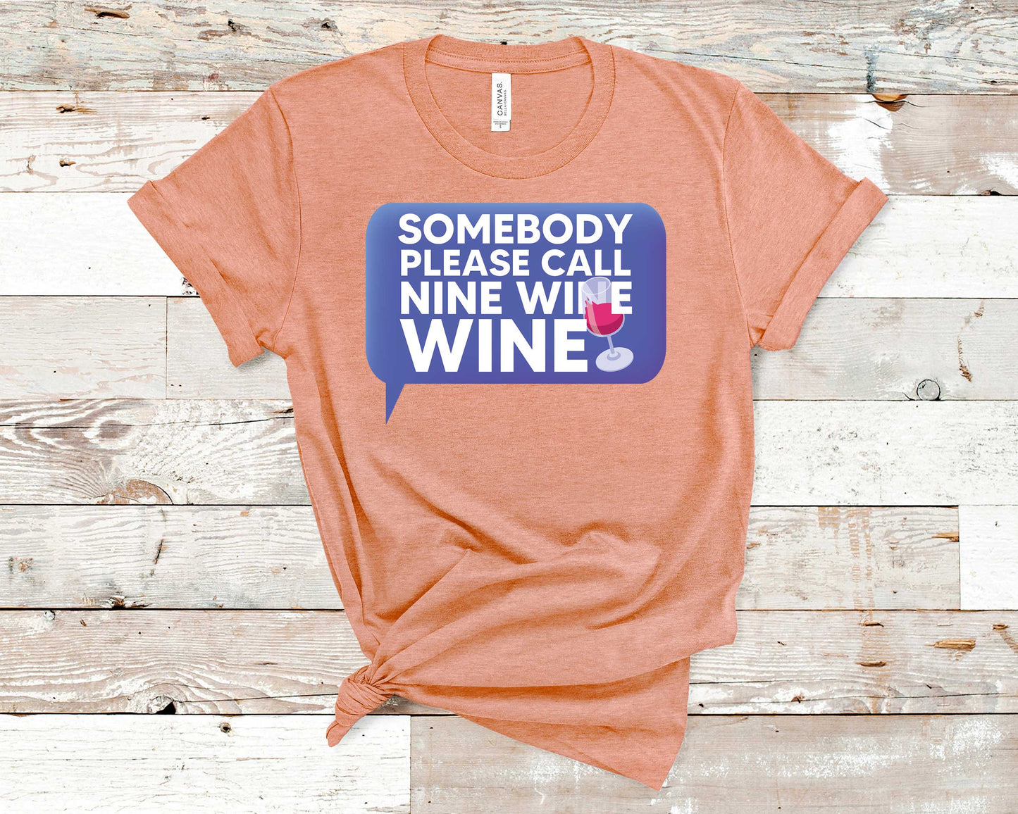 Somebody Please Call Nine Wine Wine - Wine Lovers