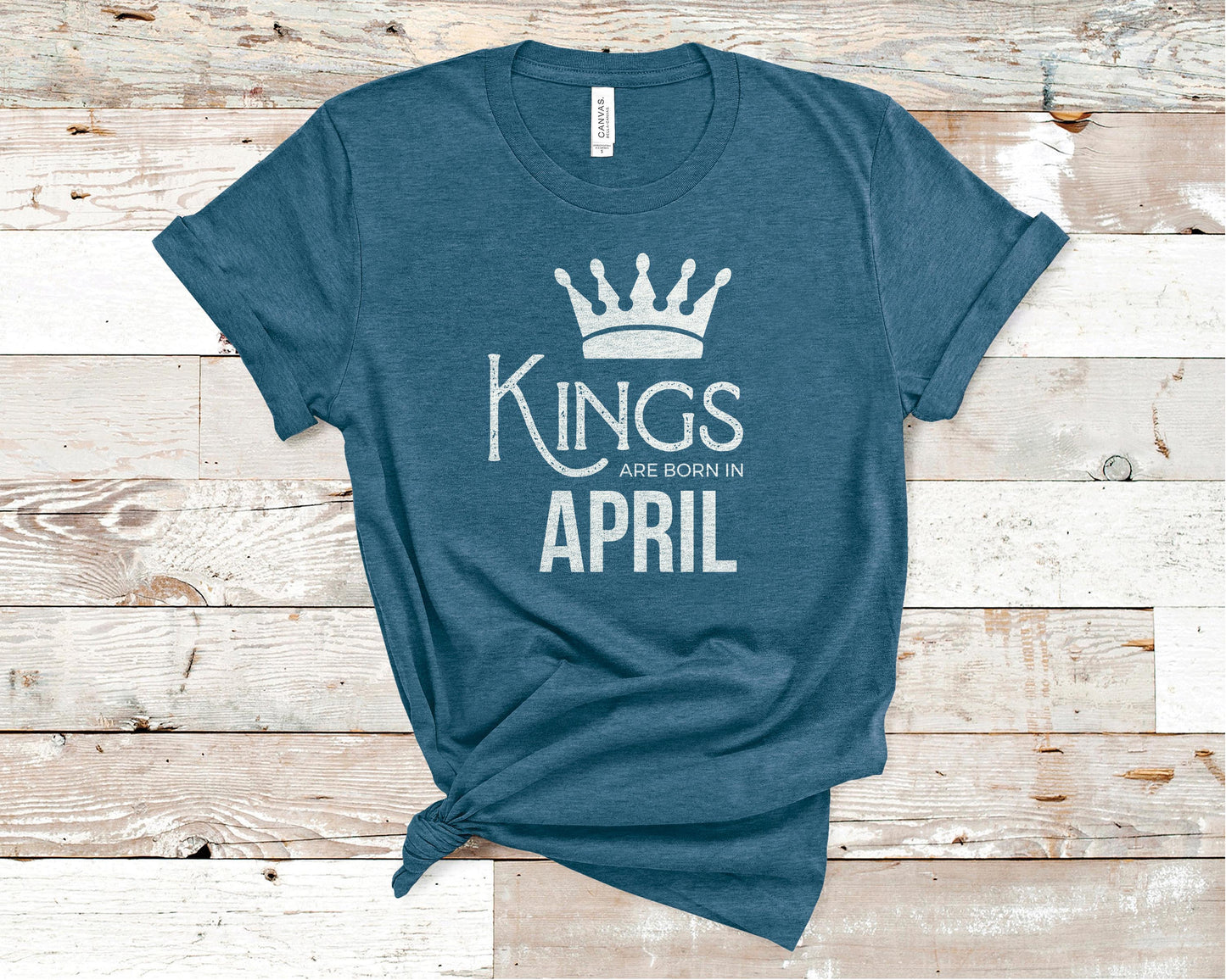 Kings Are Born in April - Birthday