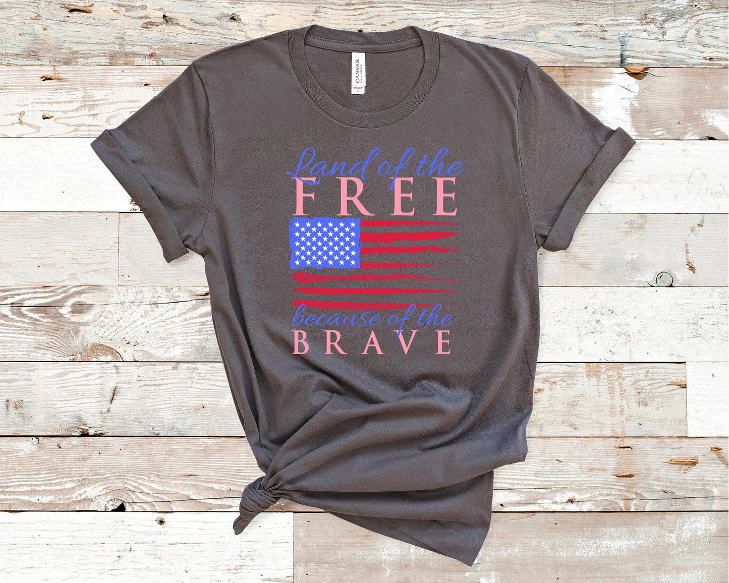 Land of the Free Because of the Brave - Independence Day