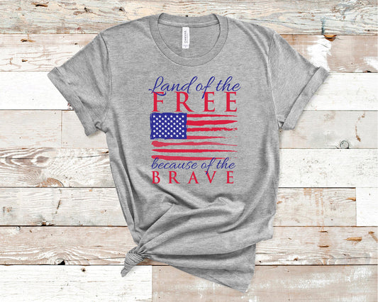 Land of the Free Because of the Brave - Independence Day