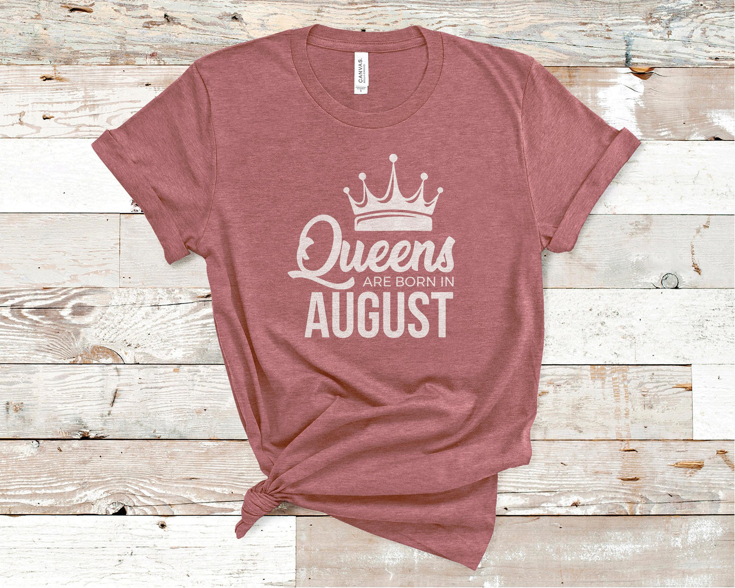 Queens Are Born in August - Birthday