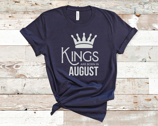 Kings Are Born in August - Birthday