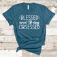 Blessed and Dog Obsessed - Pet Lovers Shirt