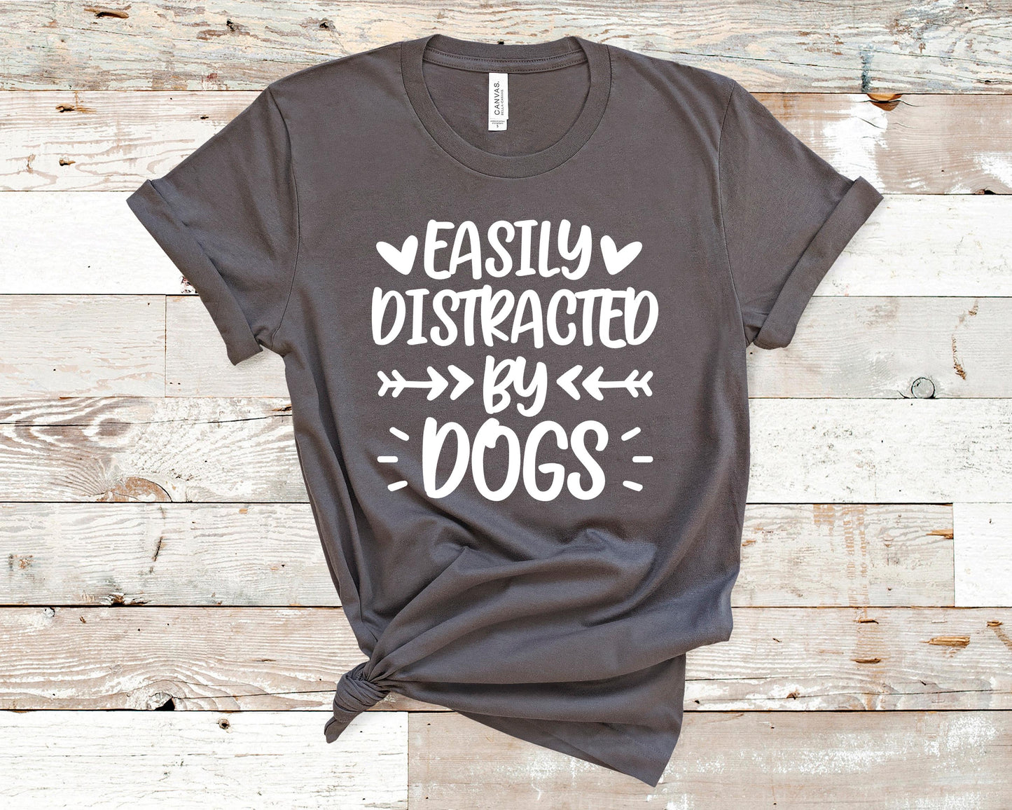 Easily Distracted by Dogs - Pet Lovers Shirt