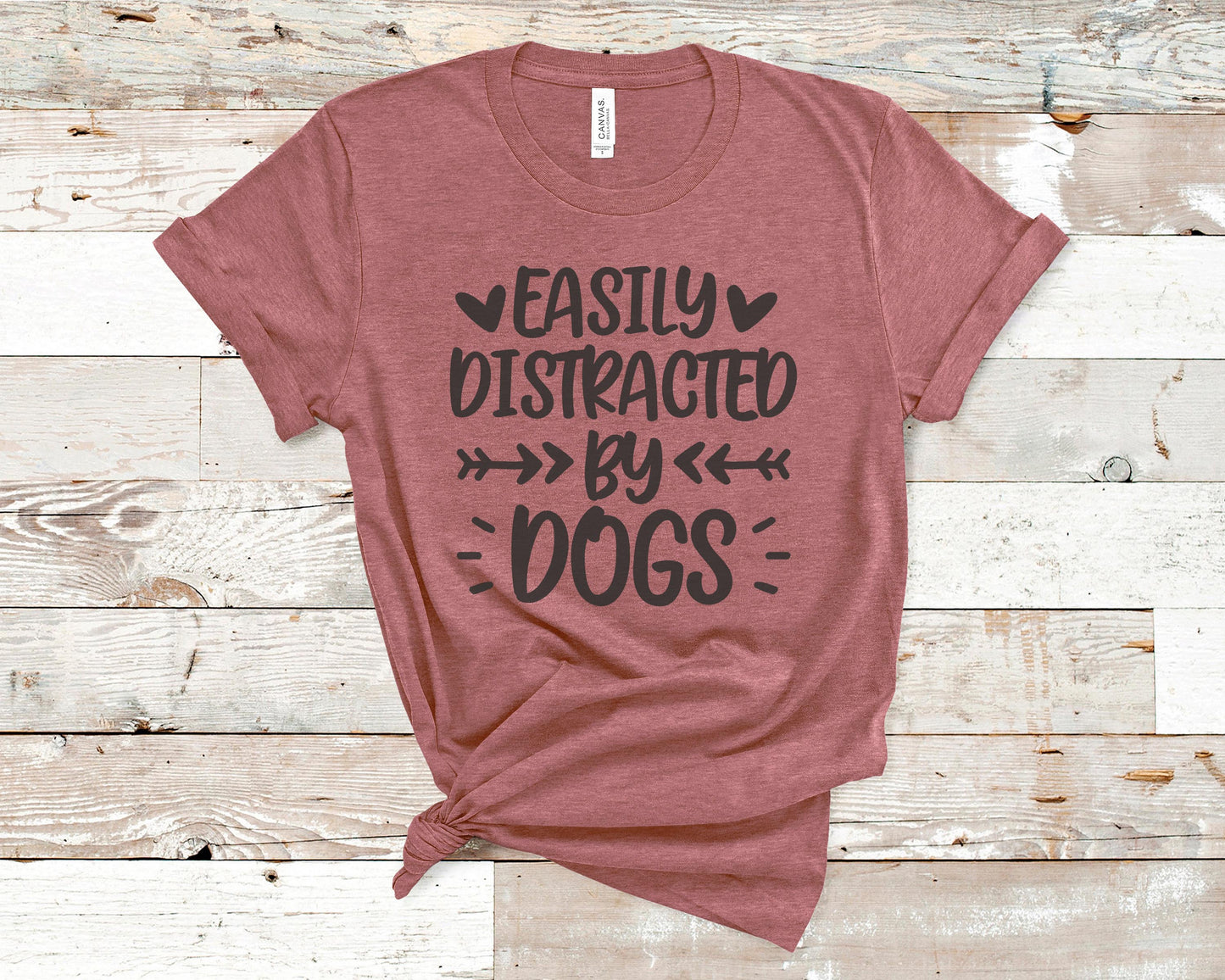 Easily Distracted by Dogs - Pet Lovers Shirt