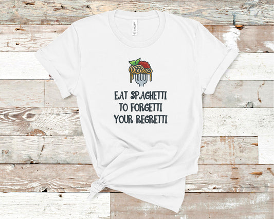 Eat Spaghetti To Forgetti Your Regretti - Travel/Vacation