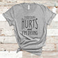 Everything Hurts and I'm Dying - Fitness Shirt