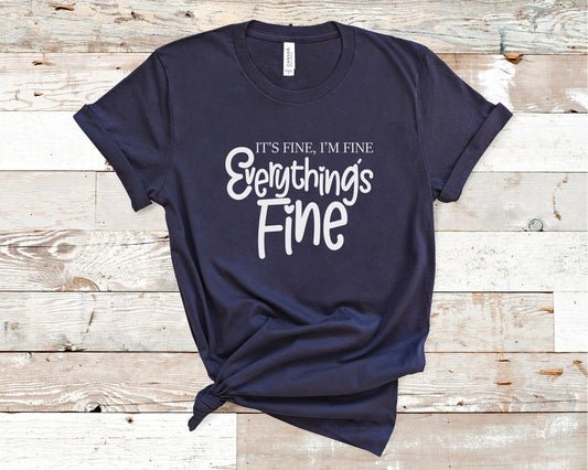 It's Fine I'm Fine Everything's Fine - Funny/ Sarcastic