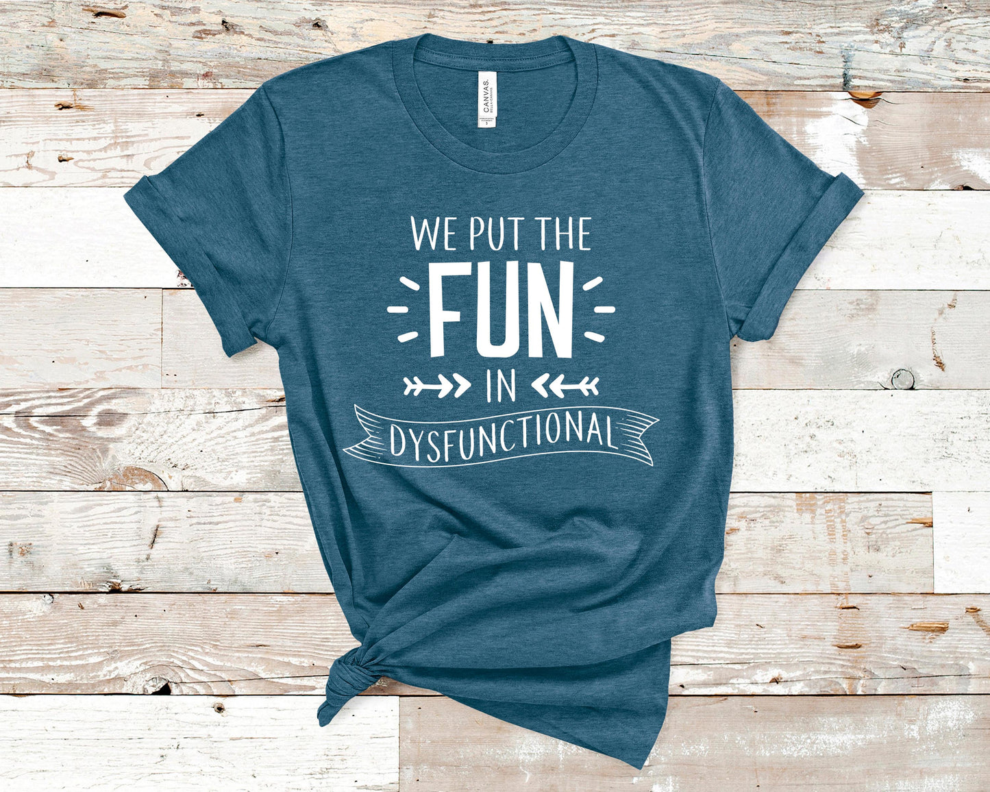 We Put The Fun In Dysfunctional - Funny/ Sarcastic