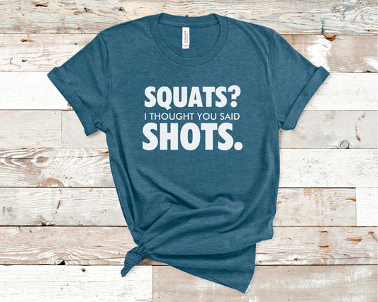Squats I Thought You Said Shots - Funny/ Sarcastic