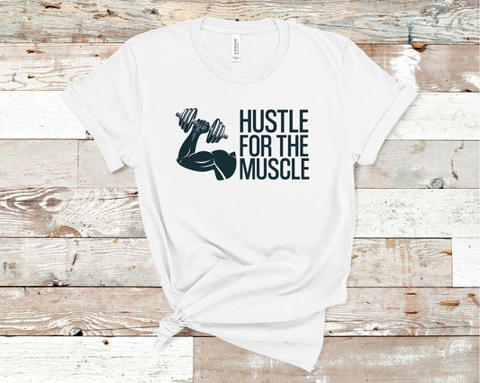 Hustle for the Muscle - Fitness Shirt