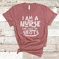 I am A Nurse and I Call the Shots - Healthcare Shirt