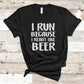 I Run Because I Really Like Beer - Fitness Shirt