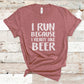 I Run Because I Really Like Beer - Fitness Shirt