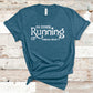 I'm Either Running or Thinking About It - Fitness Shirt