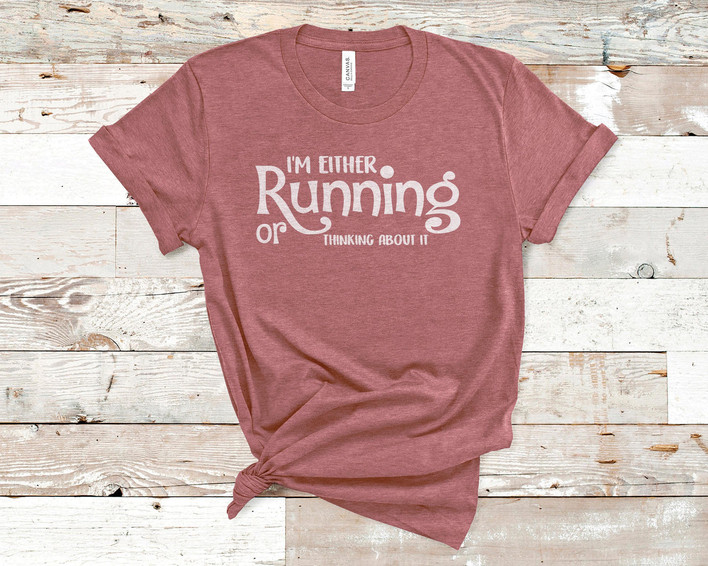 I'm Either Running or Thinking About It - Fitness Shirt