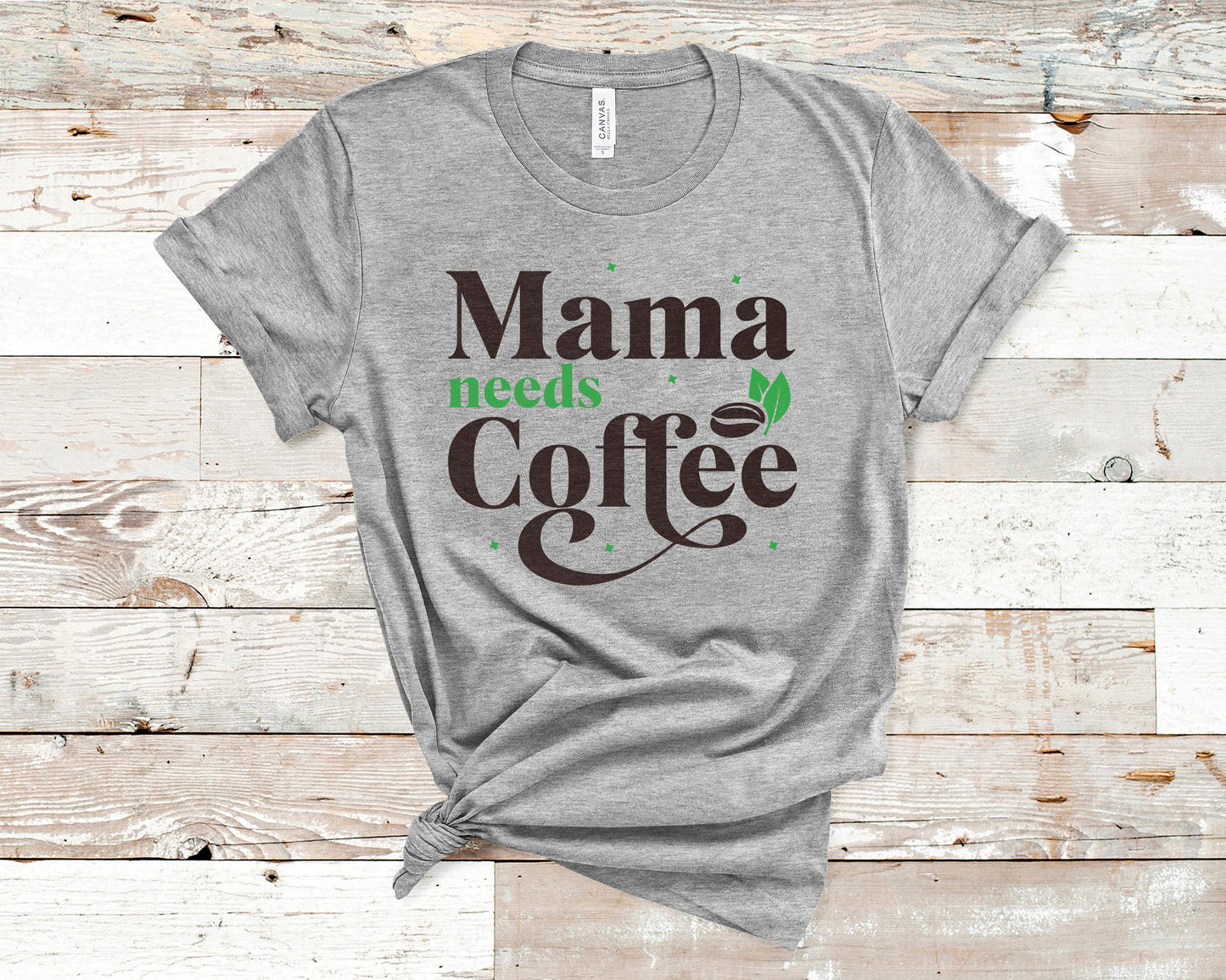 Mama Needs Coffee - Coffee Lovers